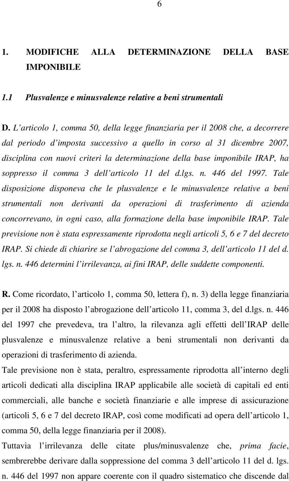 della base imponibile IRAP, ha soppresso il comma 3 dell articolo 11 del d.lgs. n. 446 del 1997.