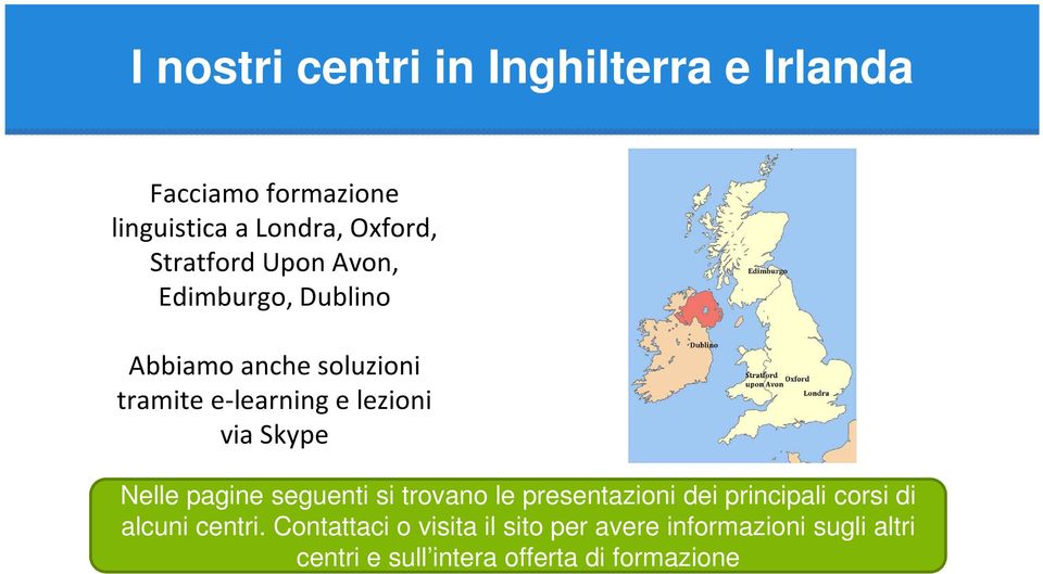 Skype Nelle pagine seguenti si trovano le presentazioni dei principali corsi di alcuni centri.