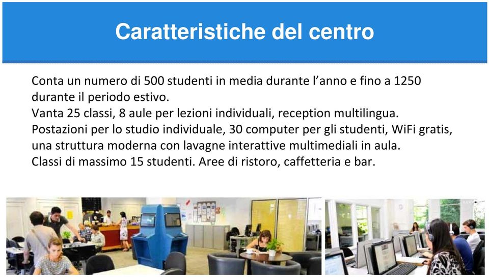 Postazioni per lo studio individuale, 30 computer per gli studenti, WiFi gratis, una struttura moderna