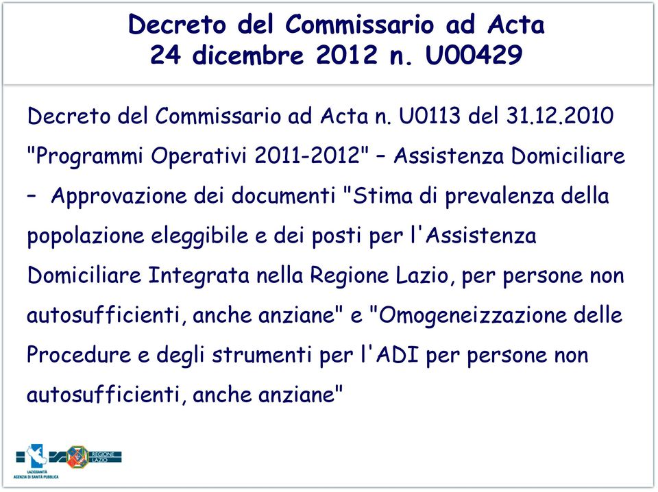 2010 "Programmi Operativi 2011-2012" Assistenza Domiciliare Approvazione dei documenti "Stima di prevalenza della