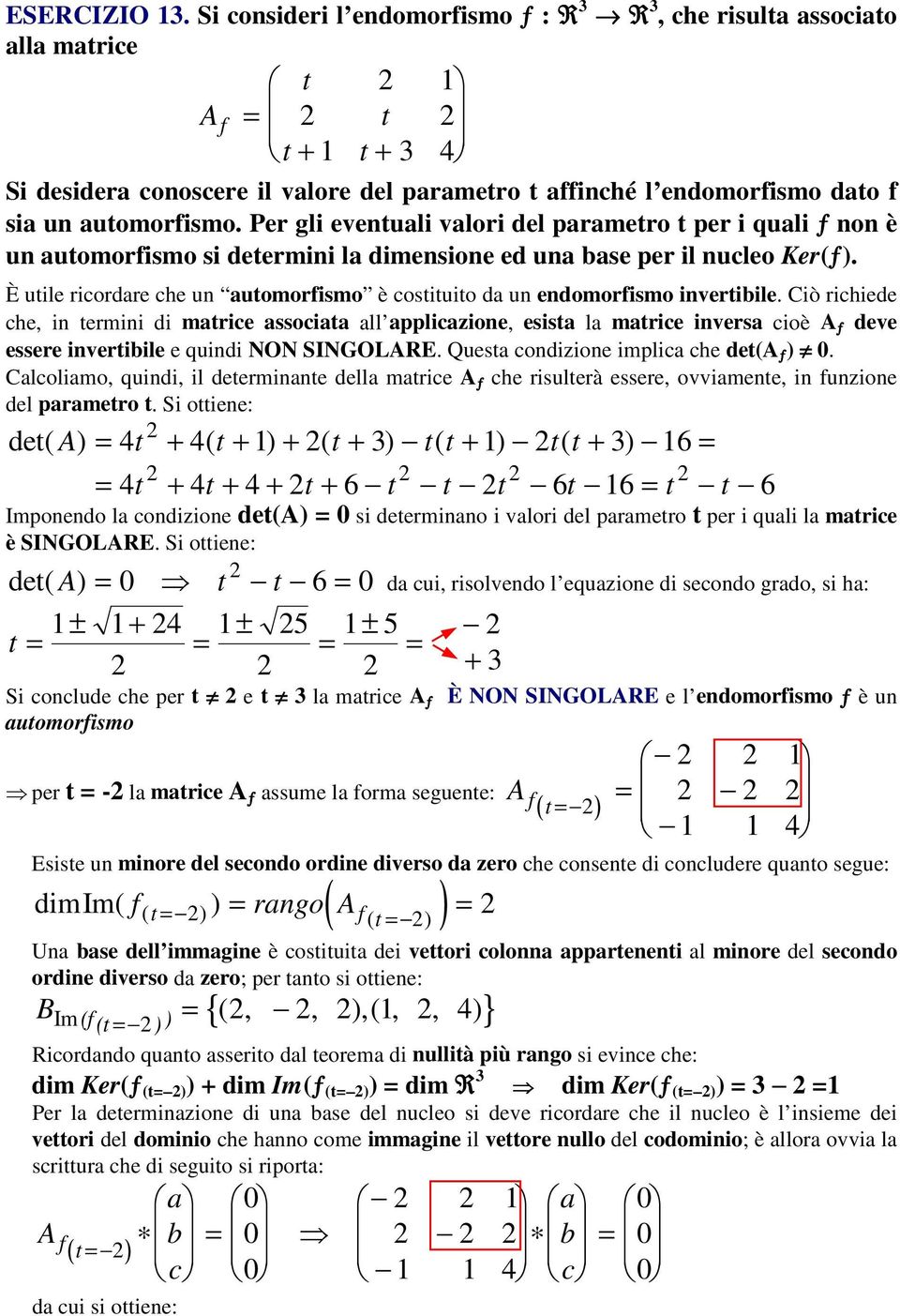 Per gli eventuali valori del parametro t per i quali ƒ non è un automorfismo si determini la dimensione ed una base per il nucleo Ker(ƒ).