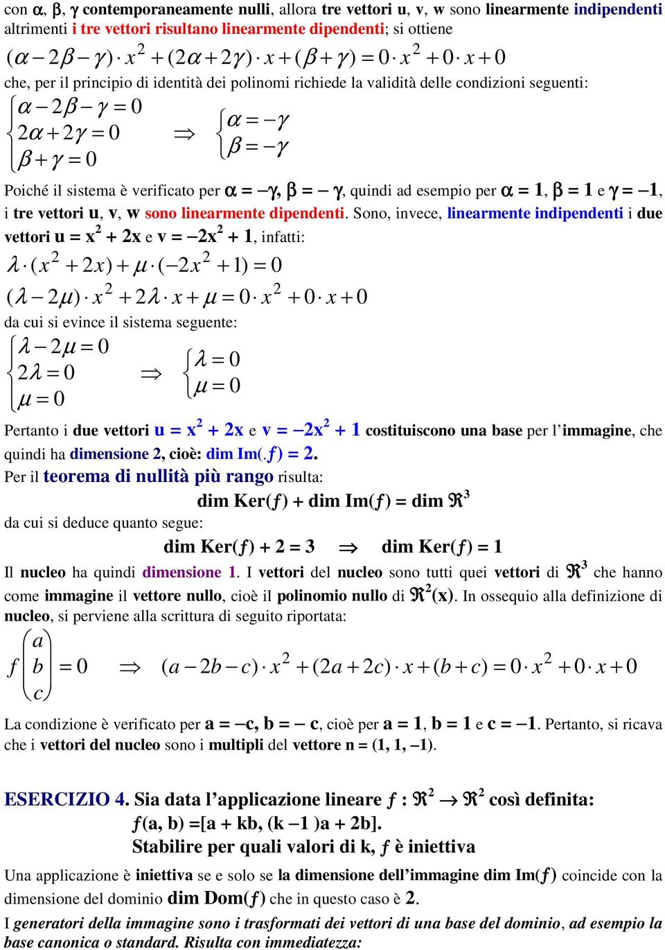 α, β e γ, i tre vettori u, v, w sono linearmente dipendenti.