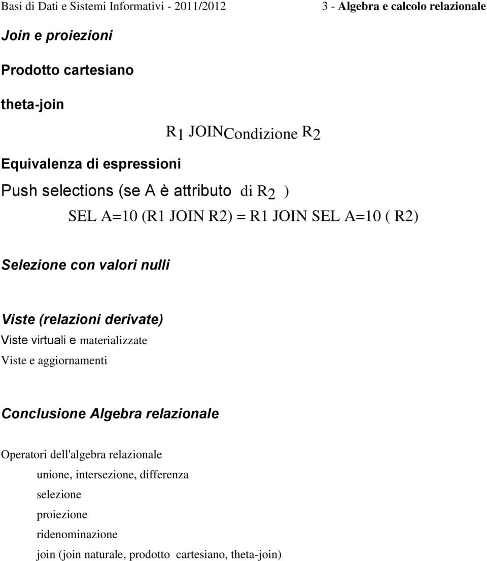 Viste virtuali e materializzate Viste e aggiornamenti Conclusione Algebra relazionale Operatori dell'algebra relazionale