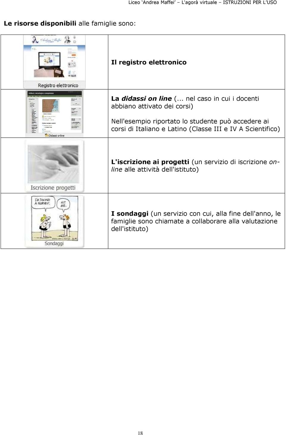 Italiano e Latino (Classe III e IV A Scientifico) L'iscrizione ai progetti (un servizio di iscrizione online alle