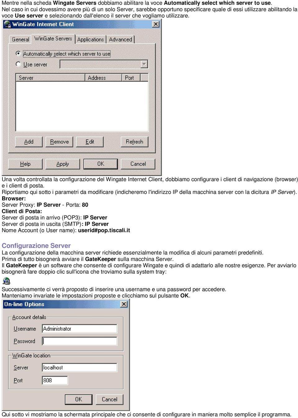 utilizzare. Una volta controllata la configurazione del Wingate Internet Client, dobbiamo configurare i client di navigazione (browser) e i client di posta.