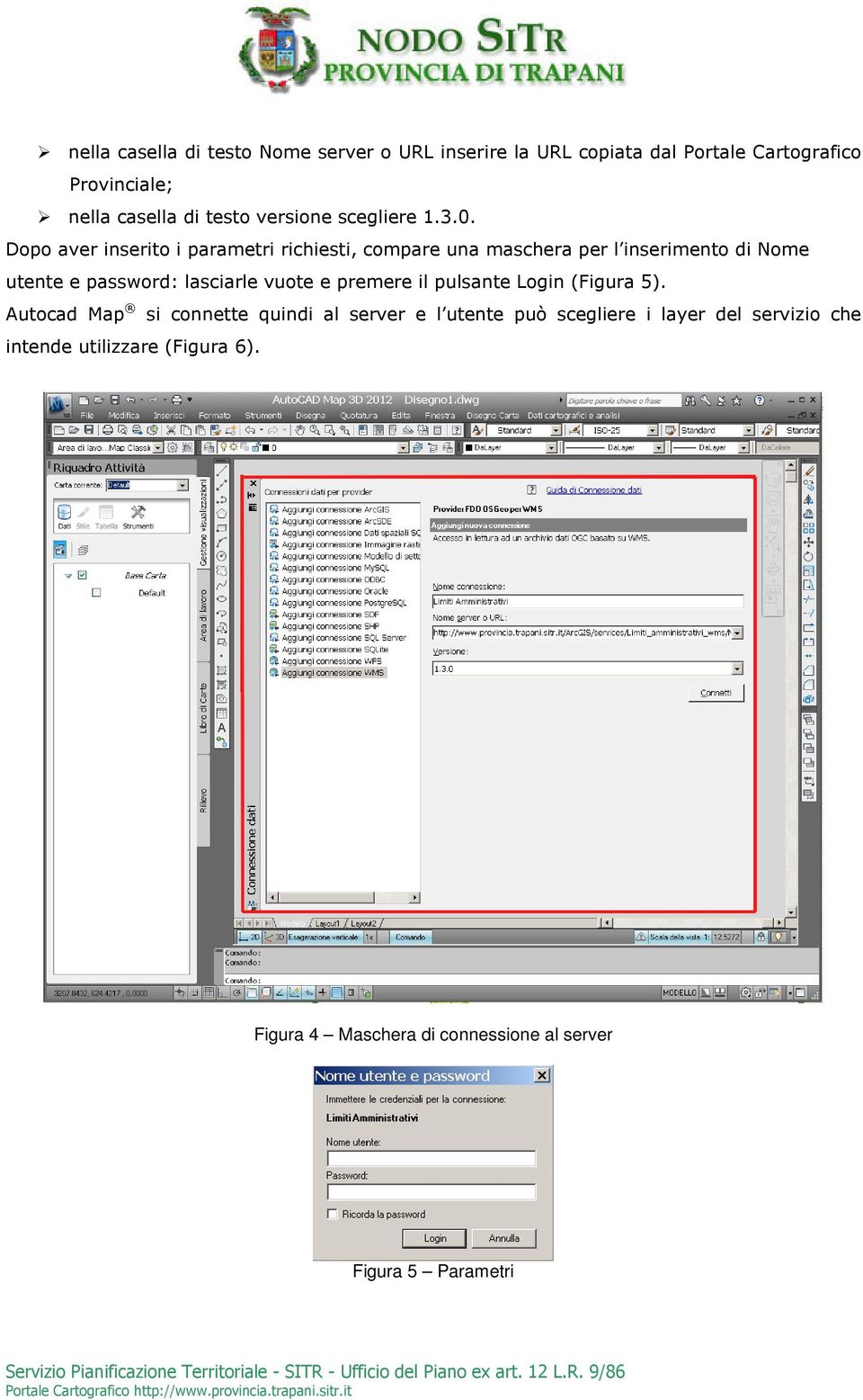 Dopo aver inserito i parametri richiesti, compare una maschera per l inserimento di Nome utente e password: lasciarle vuote