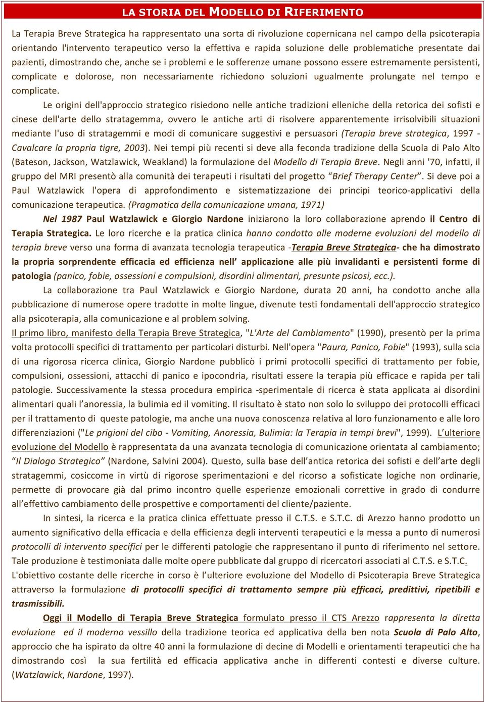 non necessariamente richiedono soluzioni ugualmente prolungate nel tempo e complicate.