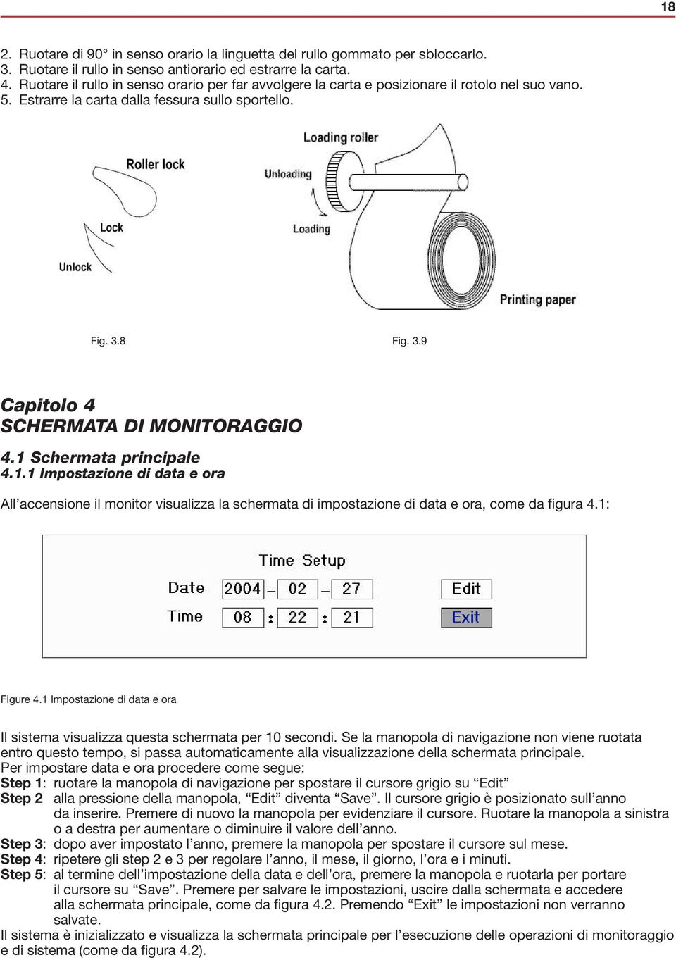 1 Schermata principale 4.1.1 Impostazione di data e ora All accensione il monitor visualizza la schermata di impostazione di data e ora, come da figura 4.1: figure 4.