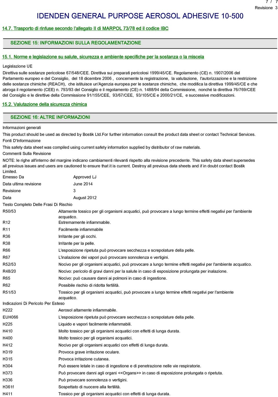 1907/2006 del Parlamento europeo e del Consiglio, del 18 dicembre 2006, concernente la registrazione, la valutazione, l'autorizzazione e la restrizione delle sostanze chimiche (REACH), che istituisce