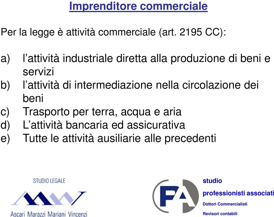 attività di intermediazione nella circolazione dei beni c) Trasporto per terra,