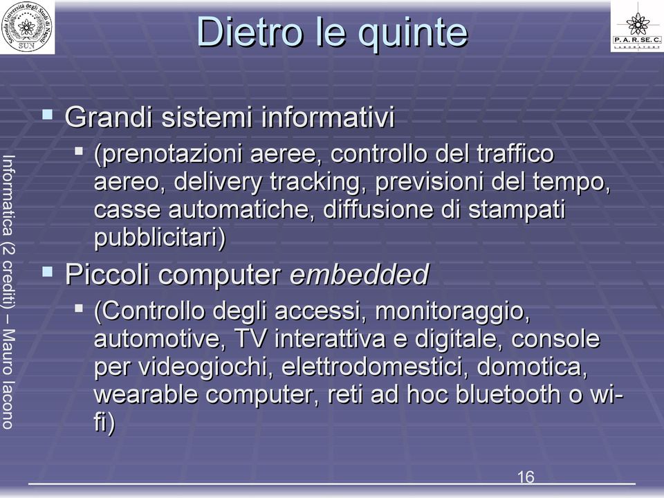 Piccoli computer embedded (Controllo degli accessi, monitoraggio, automotive, TV interattiva e