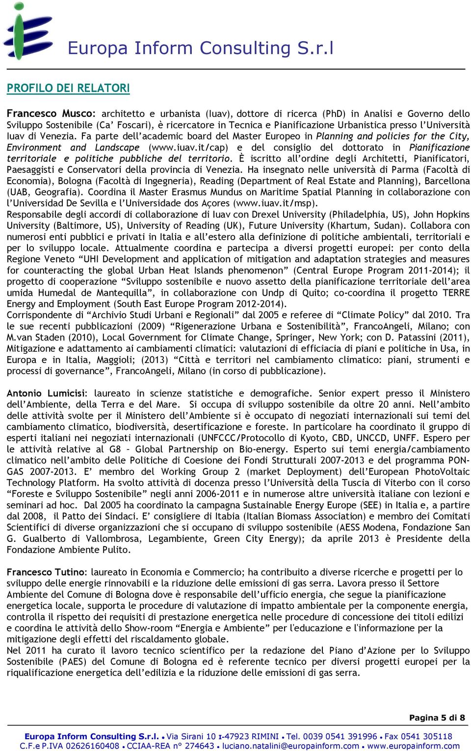 it/cap) e del consiglio del dottorato in Pianificazione territorialee politiche pubbliche del territorio.