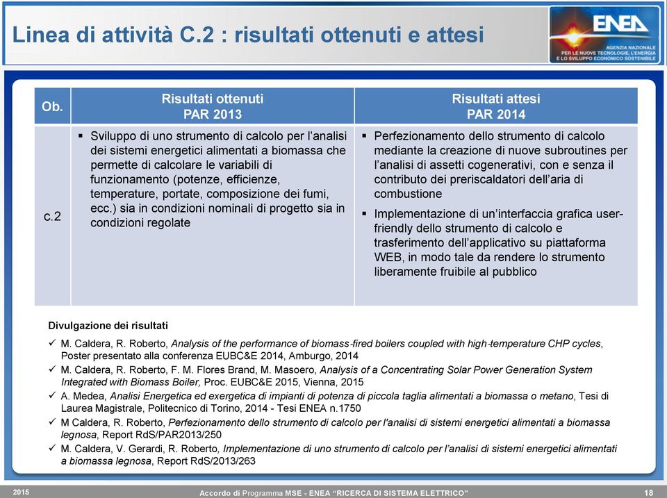 efficienze, temperature, portate, composizione dei fumi, ecc.