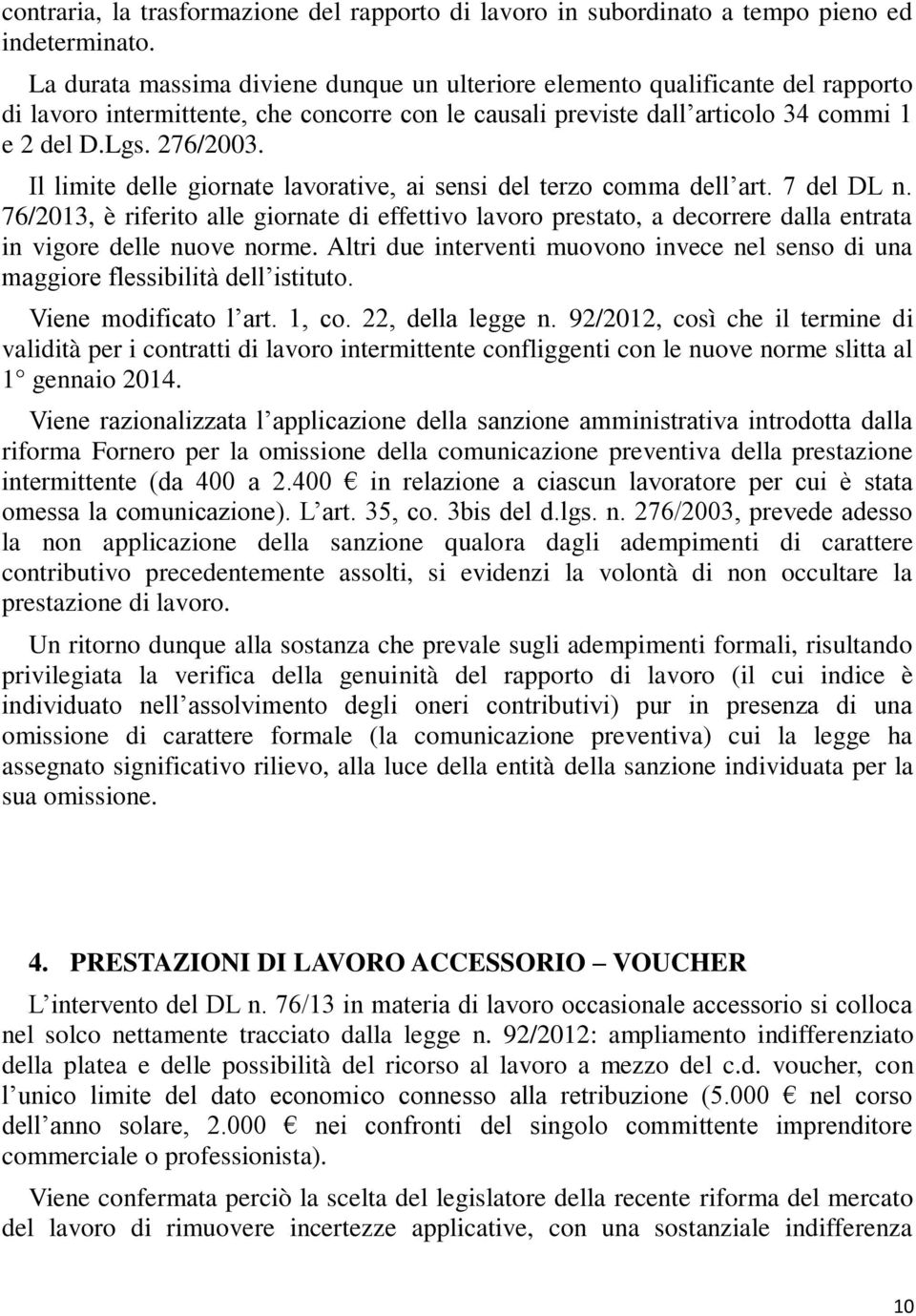 Il limite delle giornate lavorative, ai sensi del terzo comma dell art. 7 del DL n.