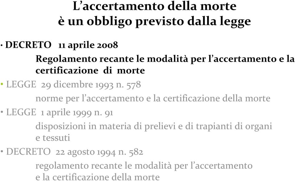 578 norme per l accertamento e la certificazione della morte LEGGE 1 aprile 1999 n.