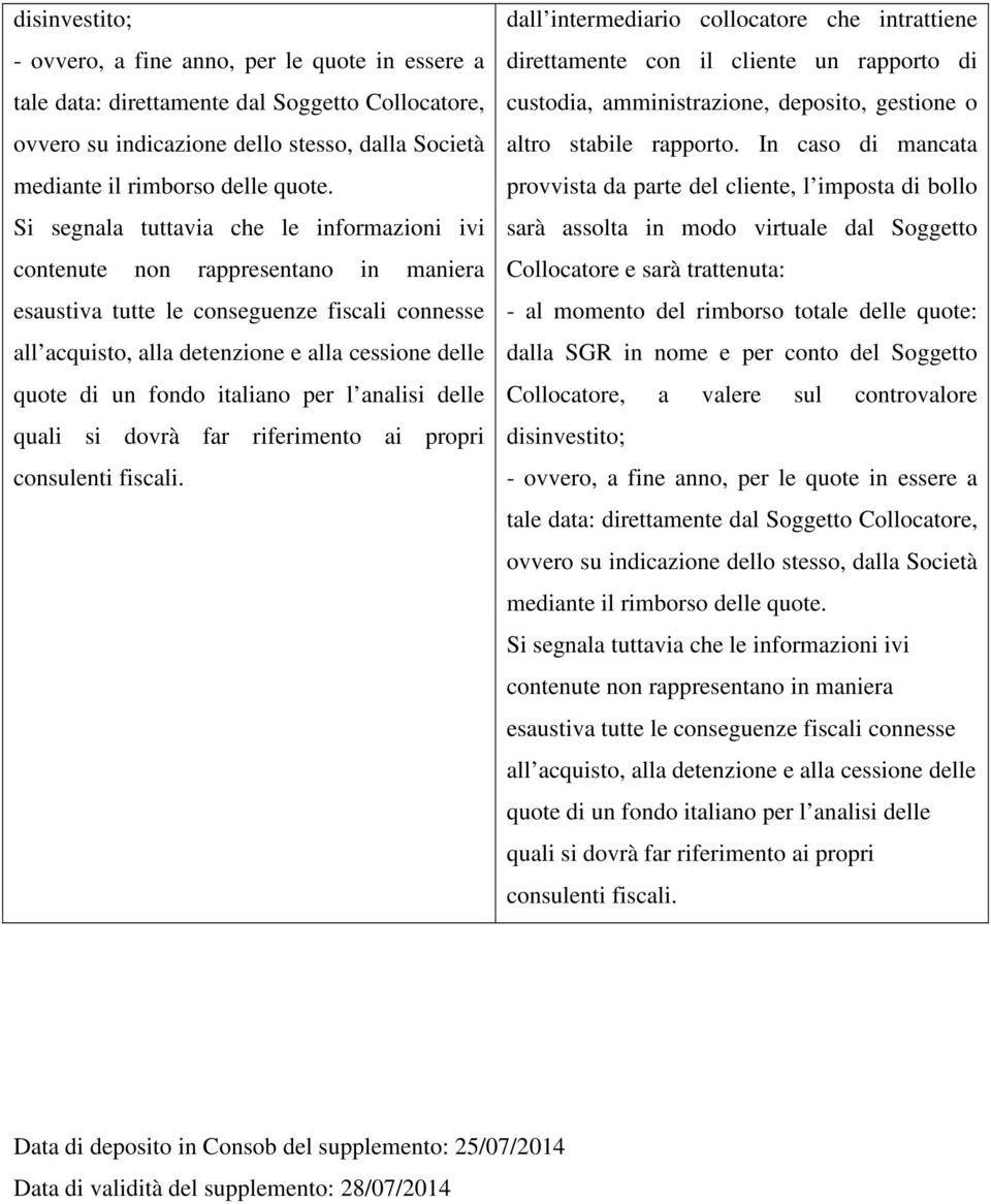 fondo italiano per l analisi delle quali si dovrà far riferimento ai propri consulenti fiscali.