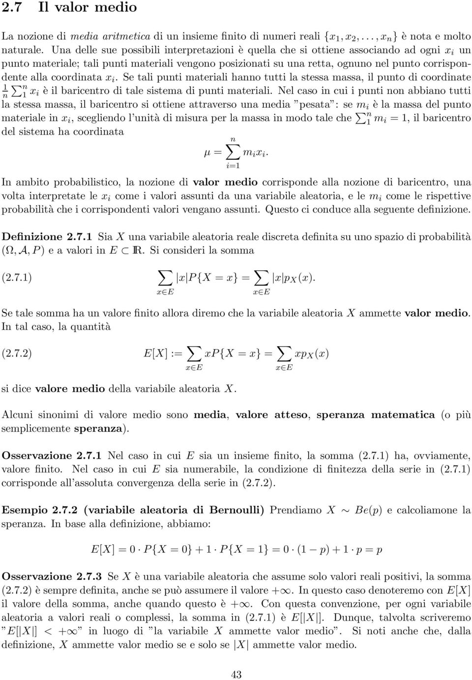 coordinata x i. Se tali punti materiali hanno tutti la stessa massa, il punto di coordinate 1 n n 1 x i è il baricentro di tale sistema di punti materiali.