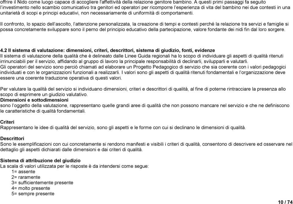 principi educativi, non necessariamente di uniformità di comportamenti.