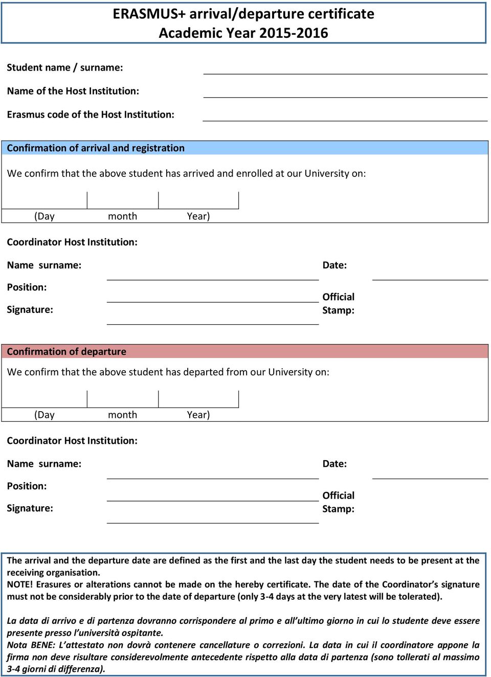 departure We confirm that the above student has departed from our University on: (Day month Year) Coordinator Host Institution: Name surname: Position: Signature: Date: Official Stamp: The arrival