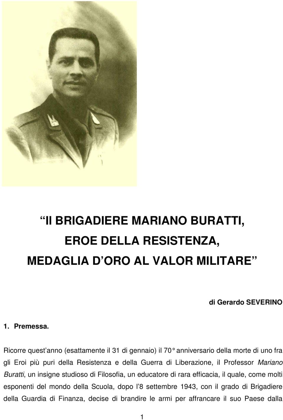 di Liberazione, il Professor Mariano Buratti, un insigne studioso di Filosofia, un educatore di rara efficacia, il quale, come molti esponenti