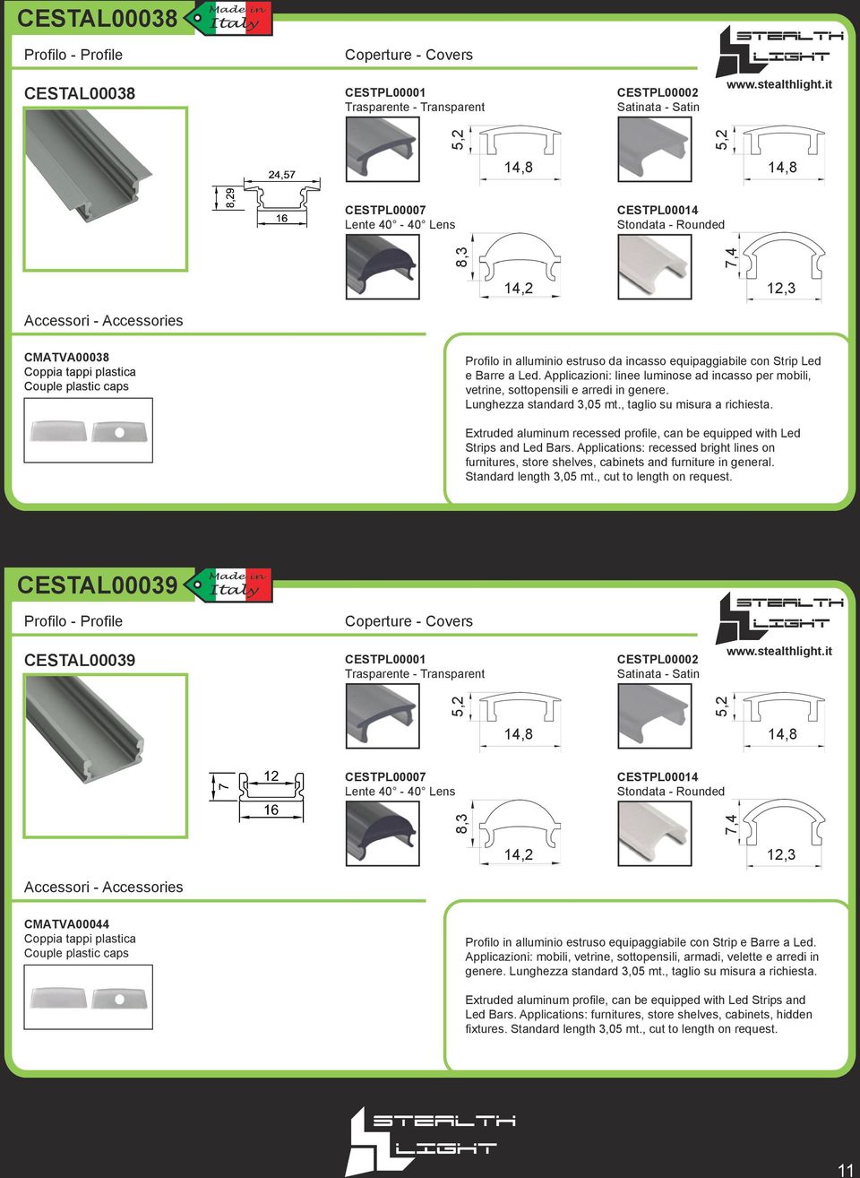 , taglio su misura a richiesta. Extruded aluminum recessed profile, can be equipped with Led Strips and Led Bars.