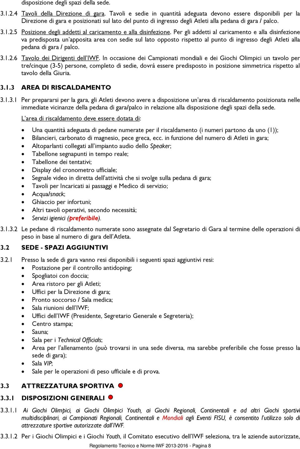 5 Posizione degli addetti al caricamento e alla disinfezione.