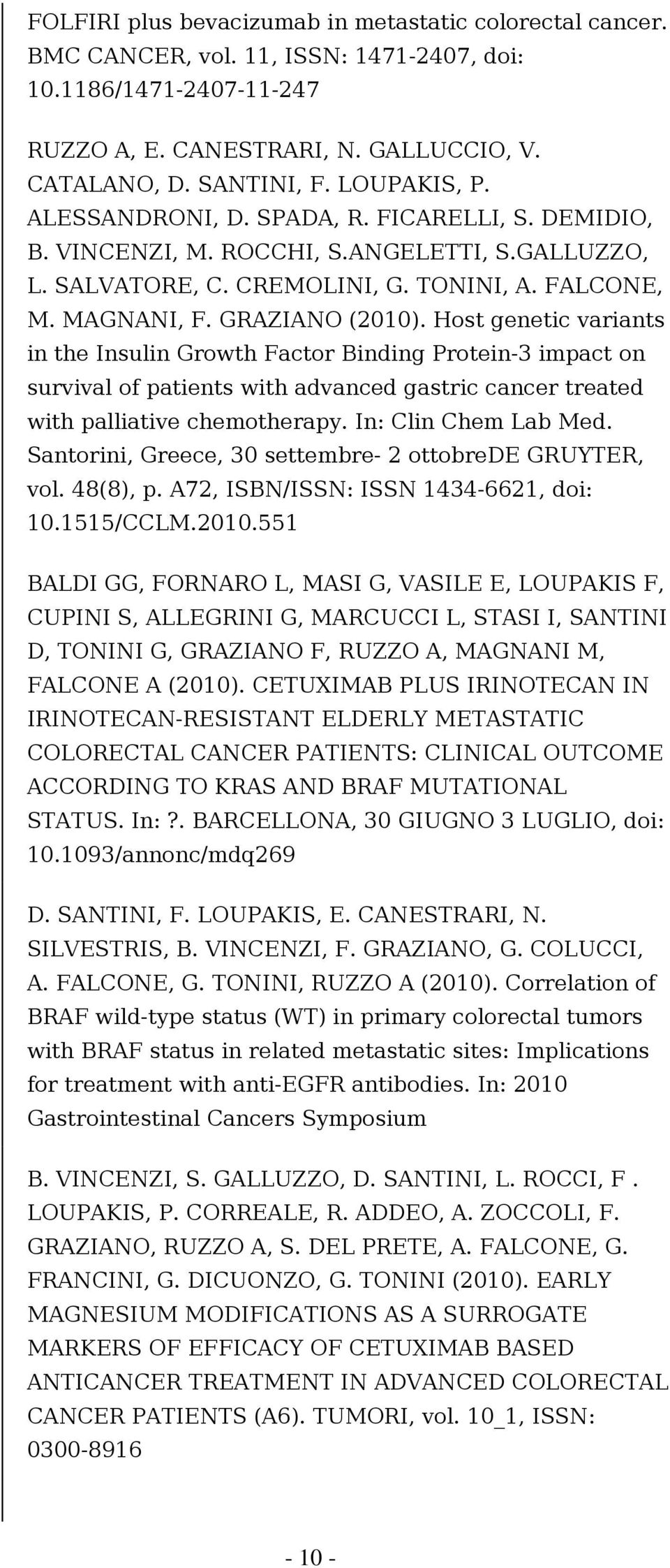 Host genetic variants in the Insulin Growth Factor Binding Protein-3 impact on survival of patients with advanced gastric cancer treated with palliative chemotherapy. In: Clin Chem Lab Med.