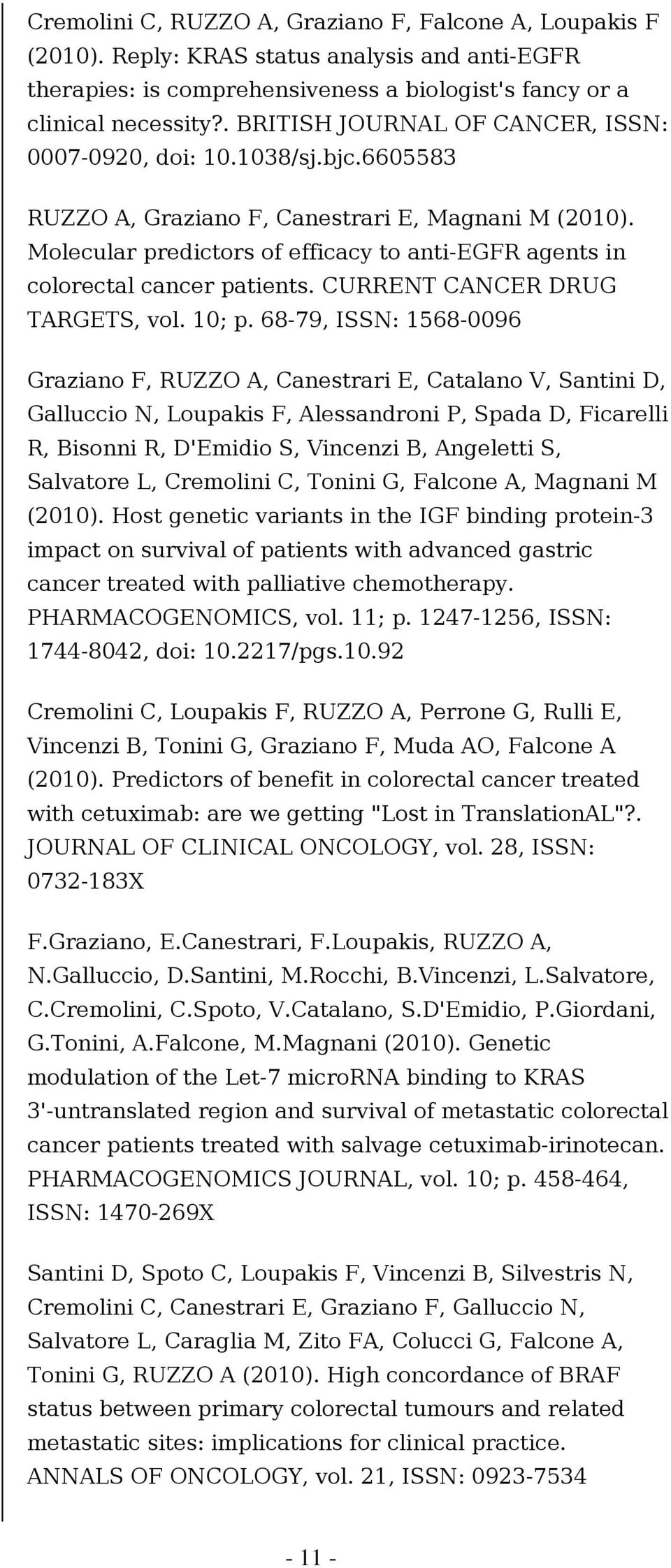 Molecular predictors of efficacy to anti-egfr agents in colorectal cancer patients. CURRENT CANCER DRUG TARGETS, vol. 10; p.
