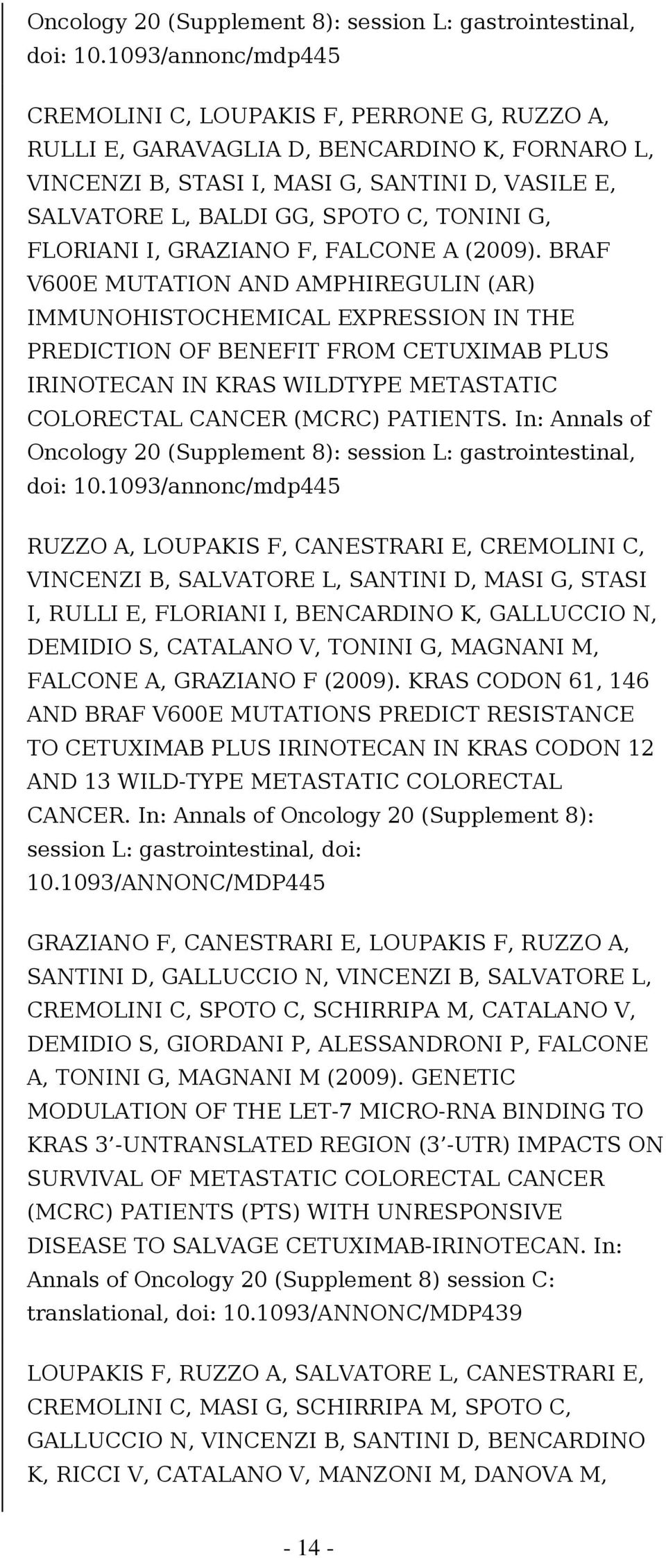 TONINI G, FLORIANI I, GRAZIANO F, FALCONE A (2009).