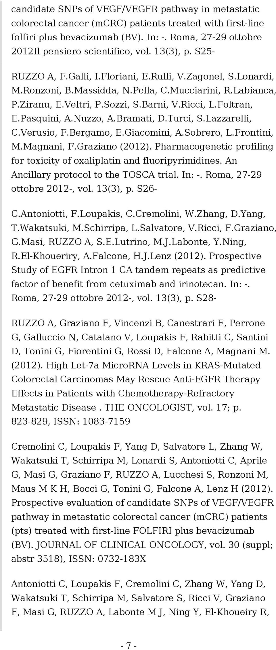 Pasquini, A.Nuzzo, A.Bramati, D.Turci, S.Lazzarelli, C.Verusio, F.Bergamo, E.Giacomini, A.Sobrero, L.Frontini, M.Magnani, F.Graziano (2012).