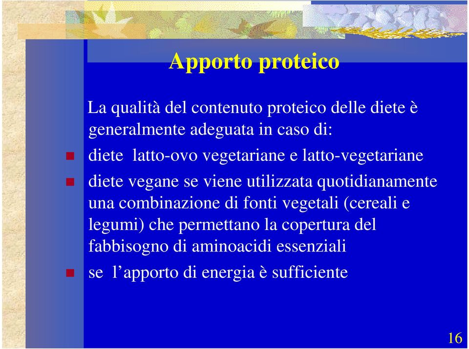 quotidianamente una combinazione di fonti vegetali (cereali e legumi) che permettano la