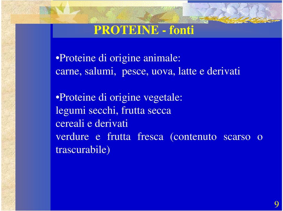 origine vegetale: legumi secchi, frutta secca cereali e