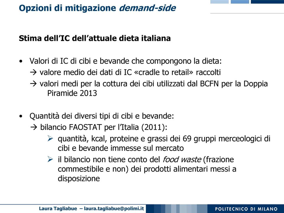 dei diversi tipi di cibi e bevande: bilancio FAOSTAT per l Italia (2011): quantità, kcal, proteine e grassi dei 69 gruppi merceologici di cibi