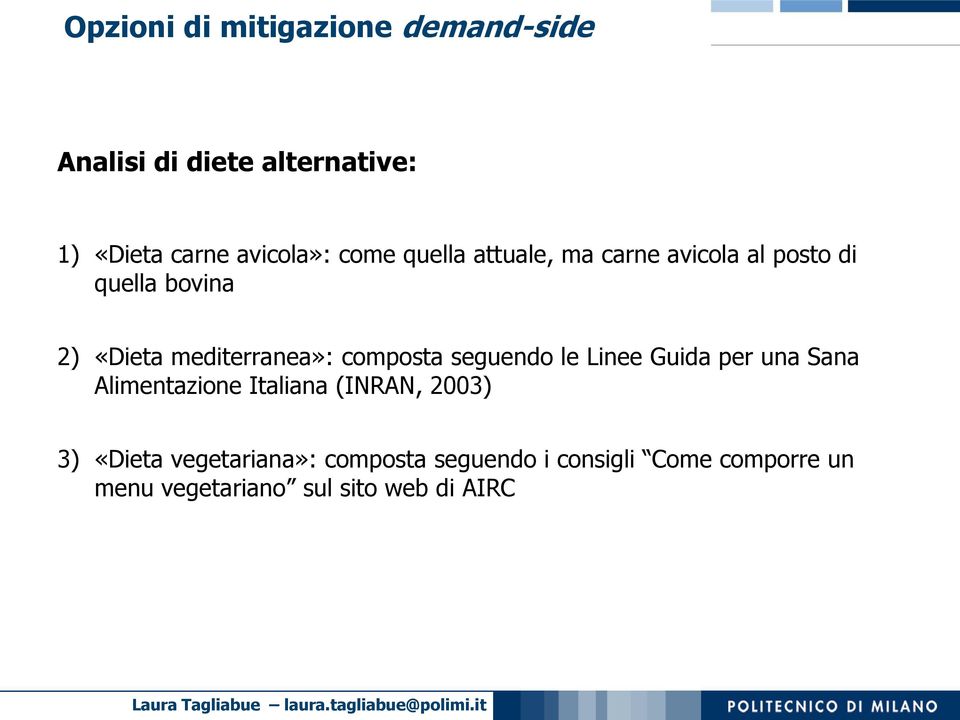 composta seguendo le Linee Guida per una Sana Alimentazione Italiana (INRAN, 2003) 3) «Dieta