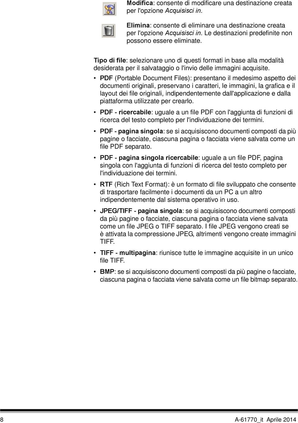 PDF (Portable Document Files): presentano il medesimo aspetto dei documenti originali, preservano i caratteri, le immagini, la grafica e il layout dei file originali, indipendentemente