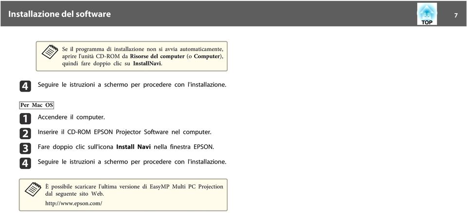 Inserire il CD-ROM EPSON Projector Softwre nel computer. Fre doppio clic sull'icon Instll Nvi nell finestr EPSON.