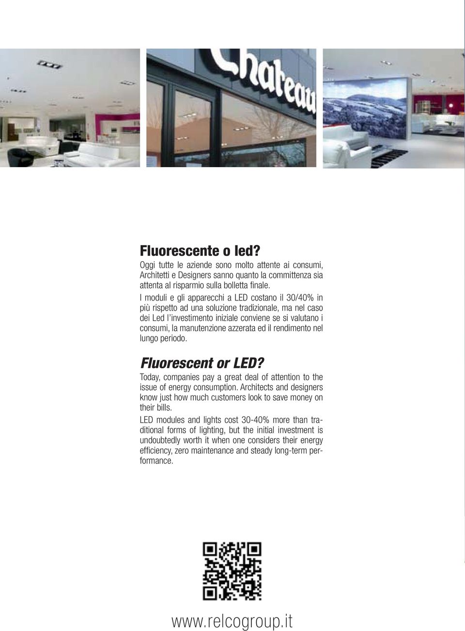 azzerata ed il rendimento nel lungo periodo. Fluorescent or LED? Today, companies pay a great deal of attention to the issue of energy consumption.