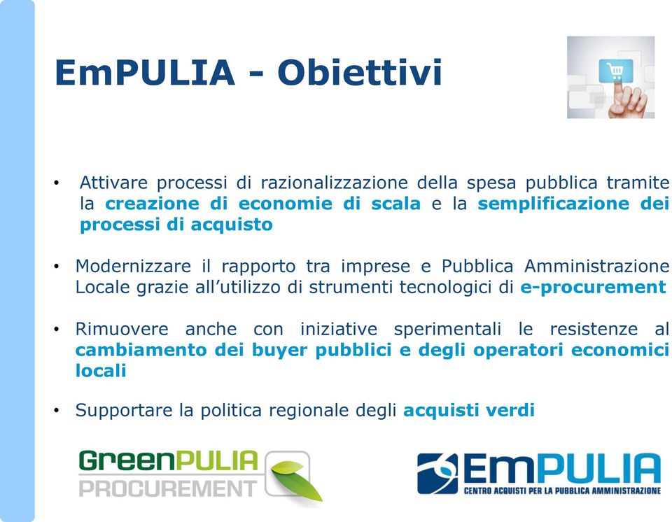 Locale grazie all utilizzo di strumenti tecnologici di e-procurement Rimuovere anche con iniziative sperimentali le