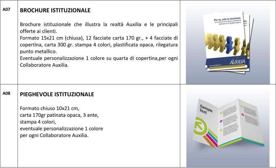 stampa 4 colori, plastificata opaca, rilegatura punto metallico.