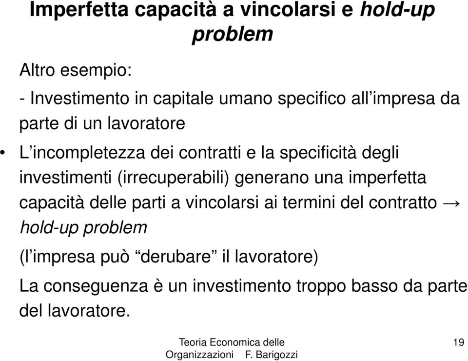 (irrecuperabili) generano una imperfetta capacità delle parti a vincolarsi ai termini del contratto hold-up