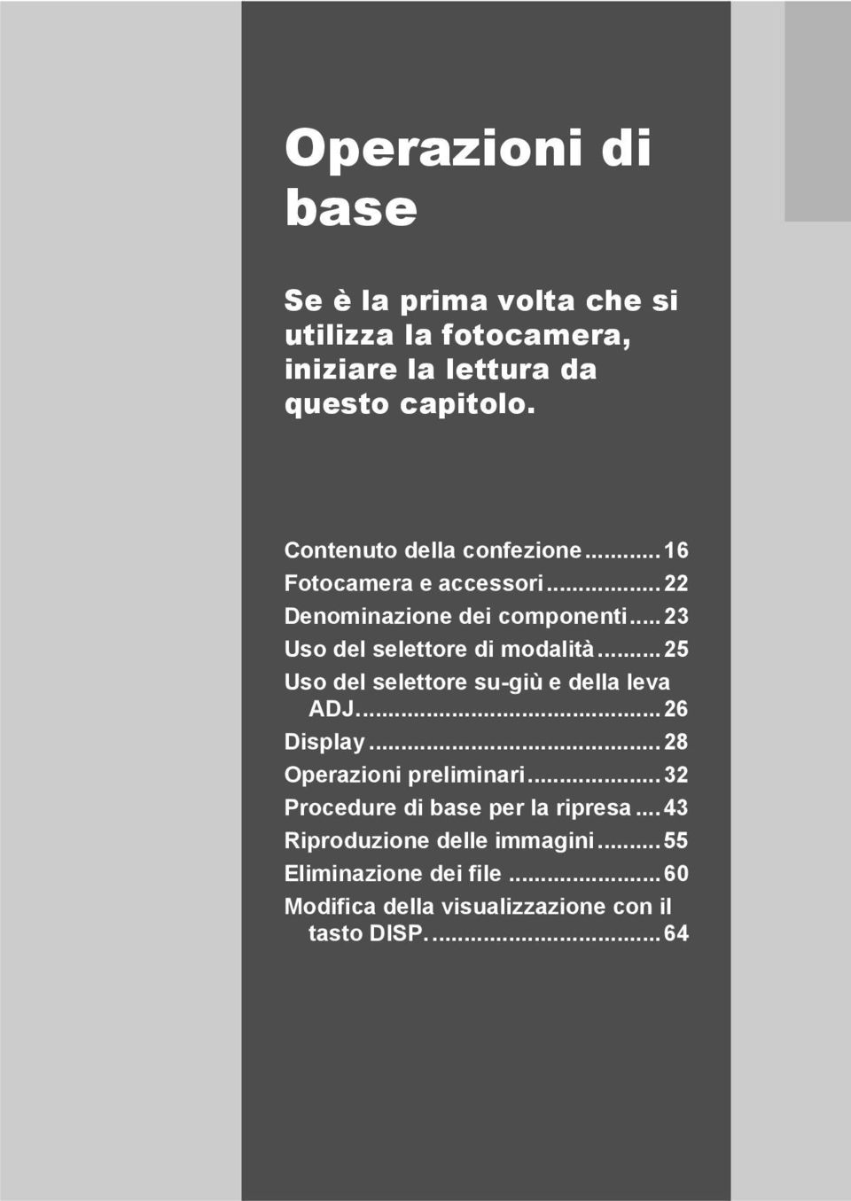 ..23 Uso del selettore di modalità...25 Uso del selettore su-giù e della leva ADJ...26 Display.