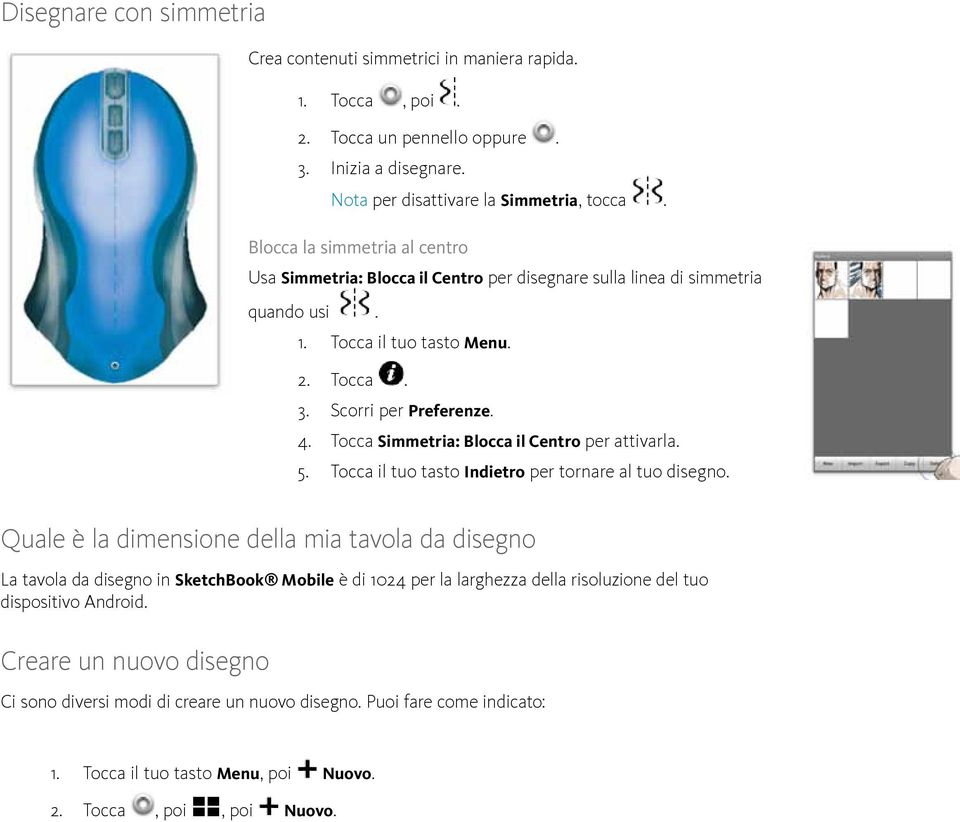 Tocca Simmetria: Blocca il Centro per attivarla. 5. Tocca il tuo tasto Indietro per tornare al tuo disegno.