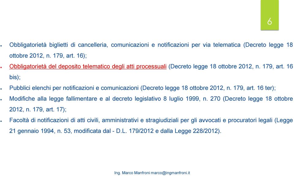 16 bis); Pubblici elenchi per notificazioni e comunicazioni (Decreto legge 18 ottobre 2012, n. 179, art.