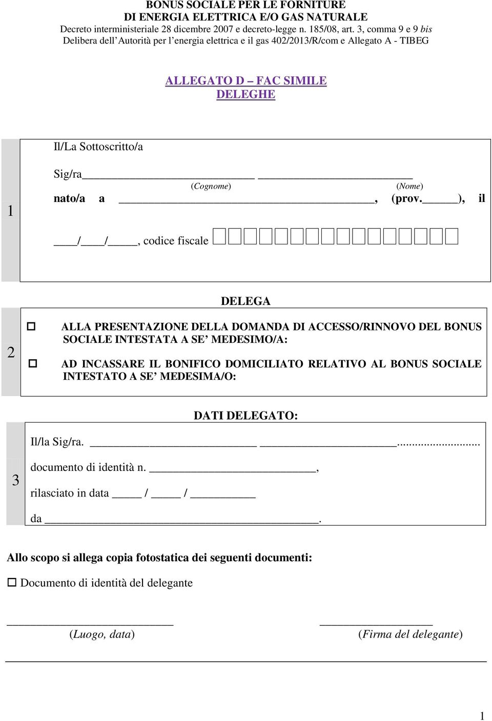 INCASSARE IL BONIFICO DOMICILIATO RELATIVO AL BONUS SOCIALE INTESTATO A SE MEDESIMA/O: DATI DELEGATO: Il/la Sig/ra.