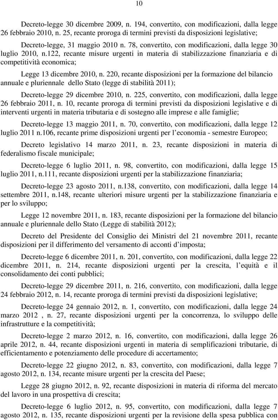 122, recante misure urgenti in materia di stabilizzazione finanziaria e di competitività economica; Legge 13 dicembre 2010, n.