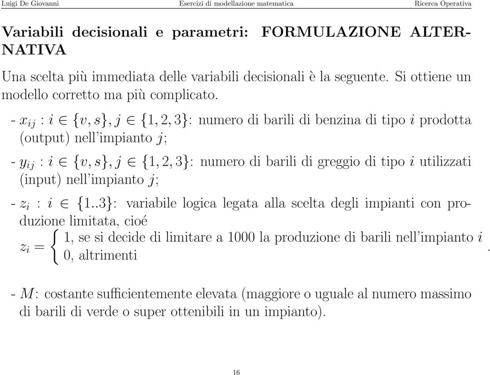 utilizzati (input) nell impianto j; - z i : i {1.