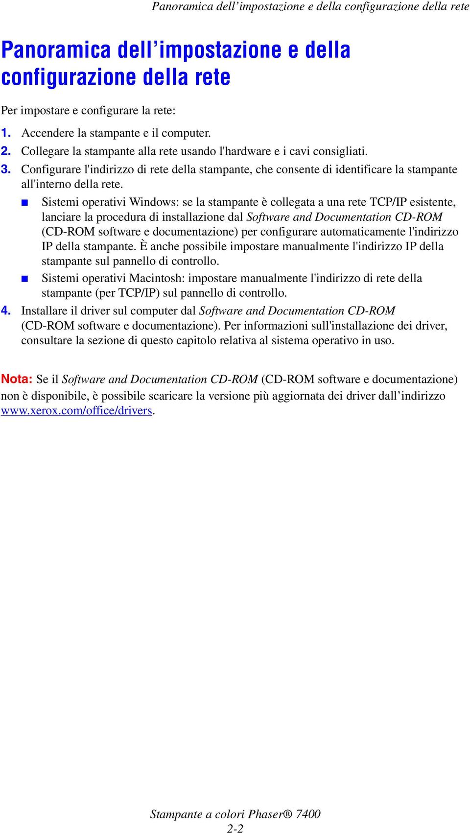 Configurare l'indirizzo di rete della stampante, che consente di identificare la stampante all'interno della rete.