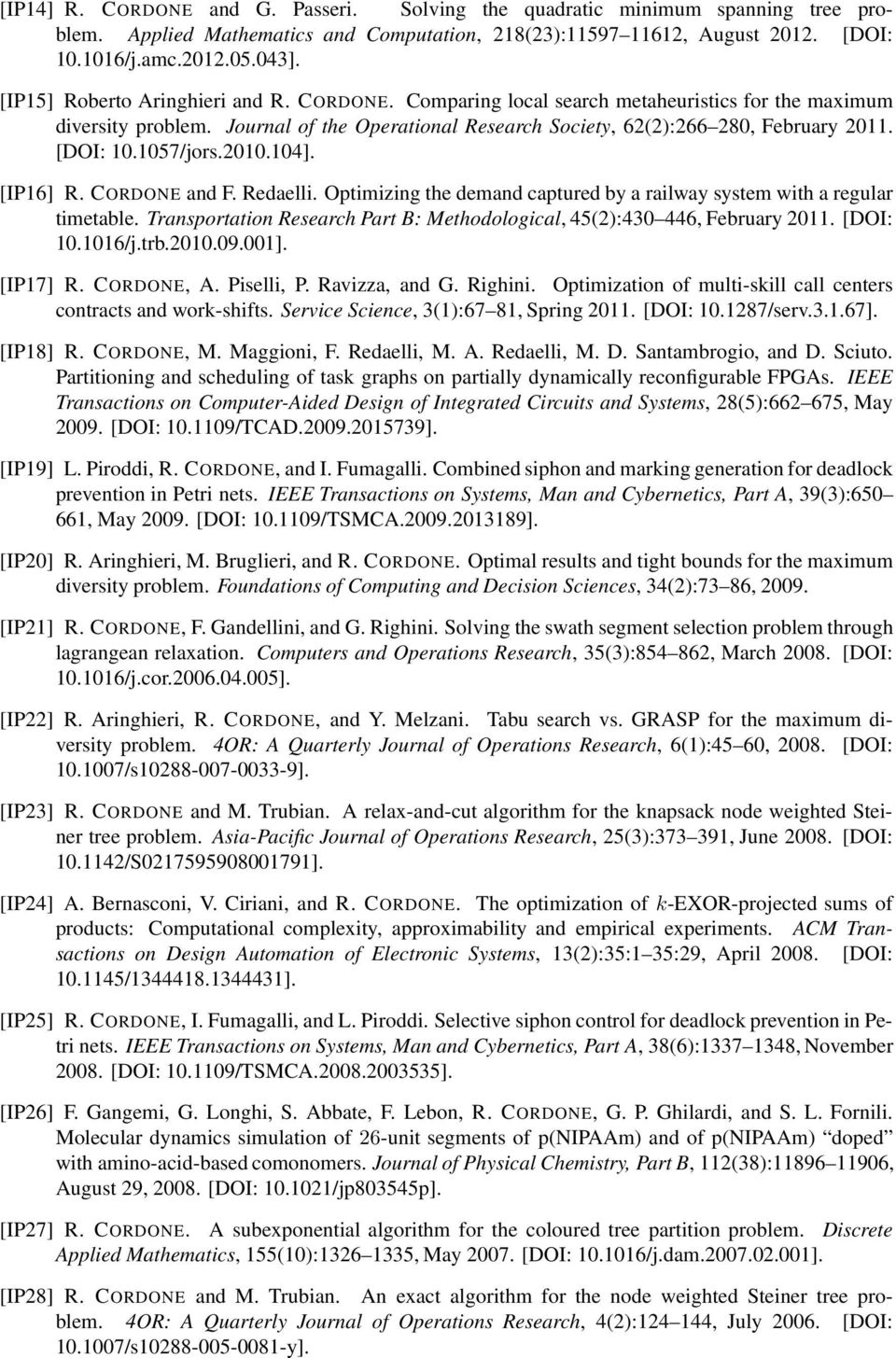 1057/jors.2010.104]. [IP16] R. CORDONE and F. Redaelli. Optimizing the demand captured by a railway system with a regular timetable.