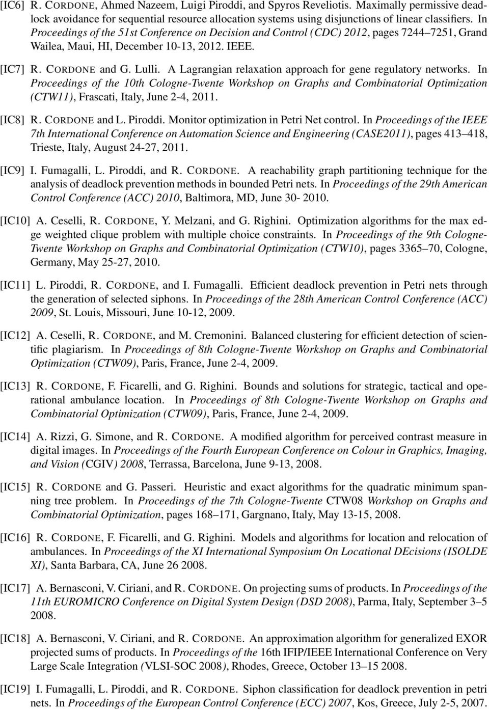 A Lagrangian relaxation approach for gene regulatory networks. In Proceedings of the 10th Cologne-Twente Workshop on Graphs and Combinatorial Optimization (CTW11), Frascati, Italy, June 2-4, 2011.