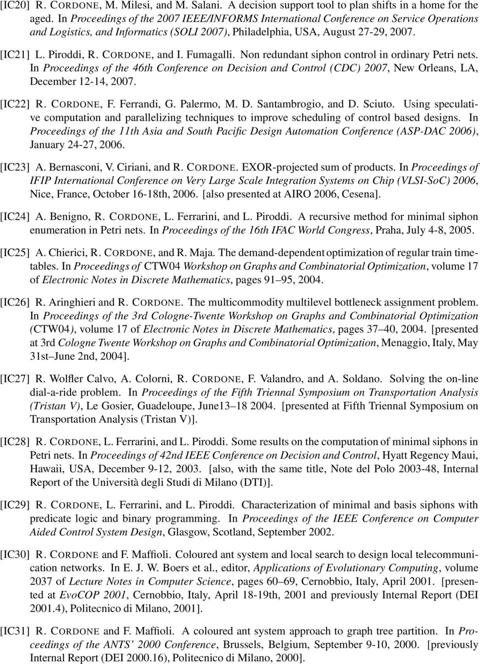 CORDONE, and I. Fumagalli. Non redundant siphon control in ordinary Petri nets. In Proceedings of the 46th Conference on Decision and Control (CDC) 2007, New Orleans, LA, December 12-14, 2007.